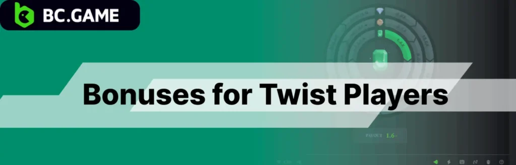 Bonuses and Promotions for Twist Players